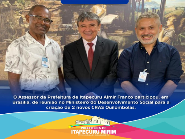O assessor da Prefeitura Almir Franco participou, em Brasília, de uma reunião com o Ministro do Desenvolvimento Social.