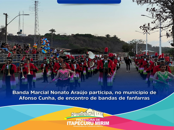 A Banda Marcial Nonato Araújo, teve a honra de participar de um encontro de bandas de fanfarras em Afonso Cunha